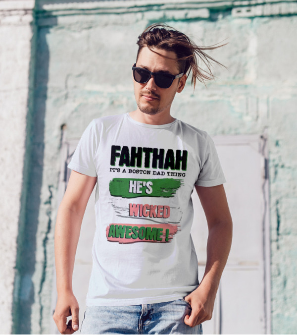 FAHTHAH It's A Boston Dad Thing He's Wicked Awesome T-Shirt