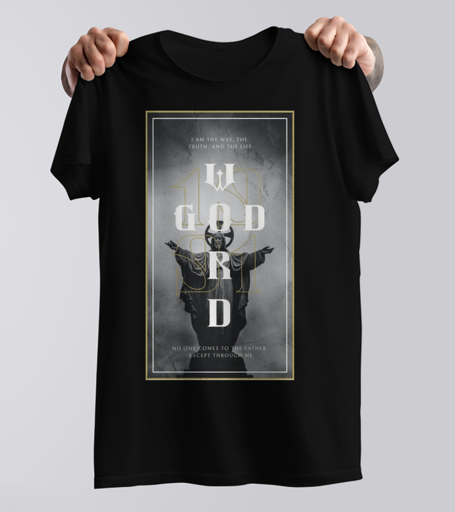 God's Word I Am The Way Truth And The Life T-Shirt