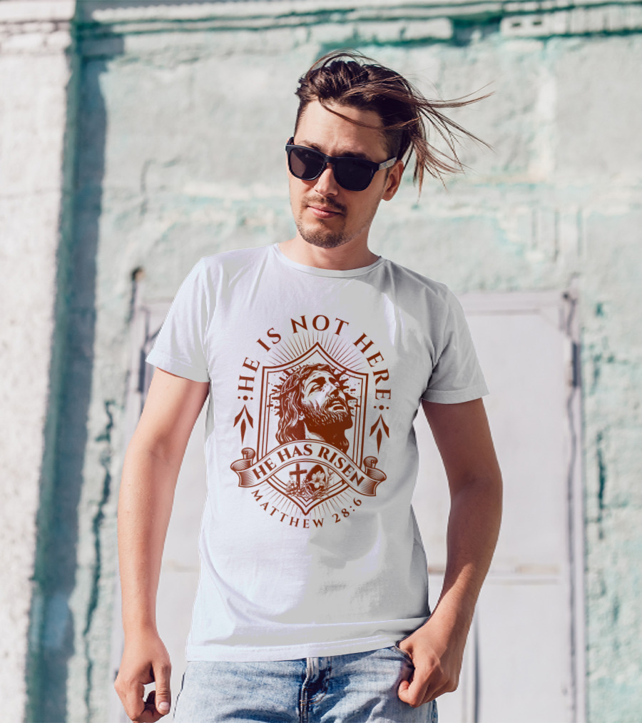 He Is Not Here He Has Risen Matthew 28:6 T-Shirt
