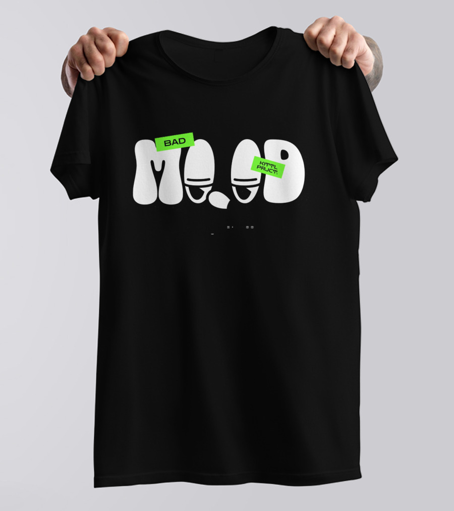 BAD MOOD KIII TYL PRJC T. WHEN I'M IN A BAD MOOD, I DON'T TALK T-Shirt