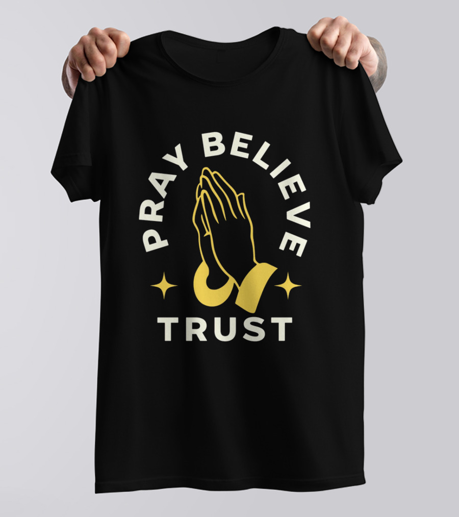 Pray Believe Trust Spiritual Hands And Stars T-Shirt