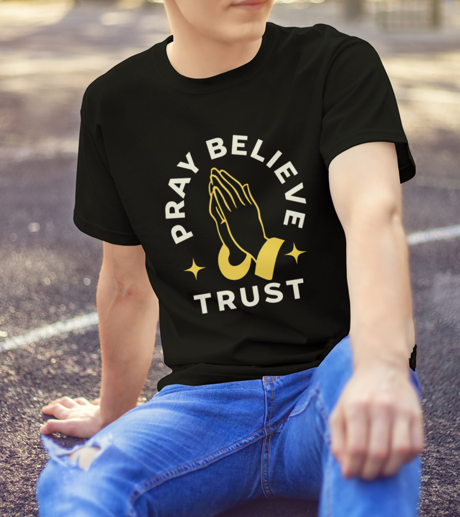 Pray Believe Trust Spiritual Hands And Stars T-Shirt