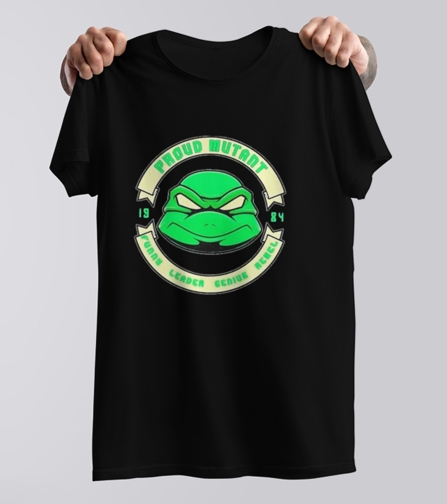 Tmnt Proud Mutant 1984 Funny Leader Genius Rebel T-Shirt