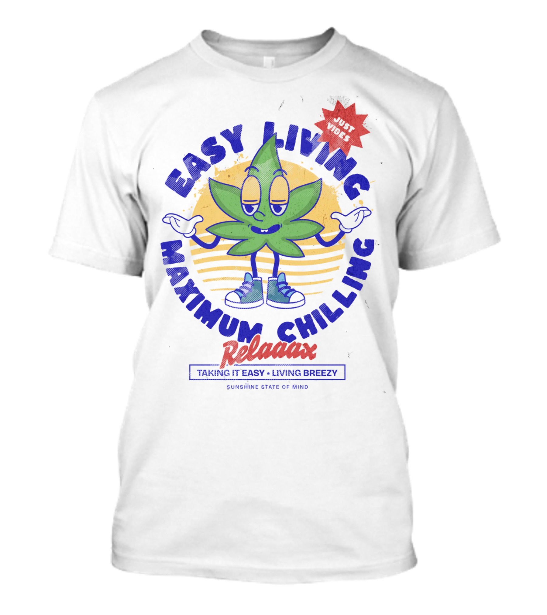 EASY LIVING MAXIMUM CHILLING RELAAAX JUST VIBES TAKING IT EASY LIVING BREEZY SUNSHINE STATE OF MIND T-Shirt