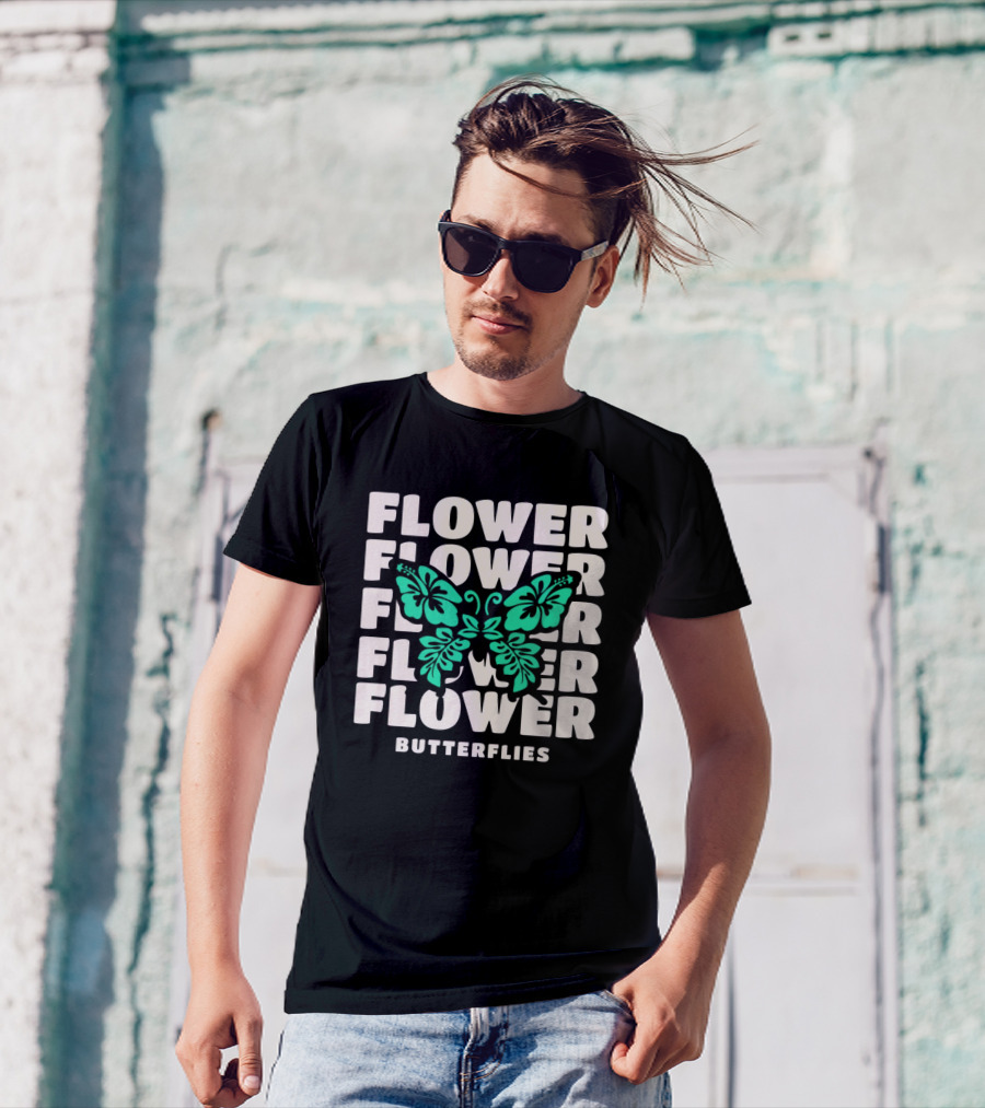 FLOWER BUTTERFLIES FLOWER FLOWER FLOWER FLOWER BUTTERFLIES T-Shirt