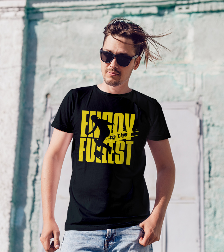 ENJOY TO THE FULLEST T-Shirt