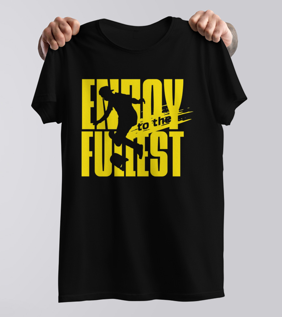 ENJOY TO THE FULLEST T-Shirt