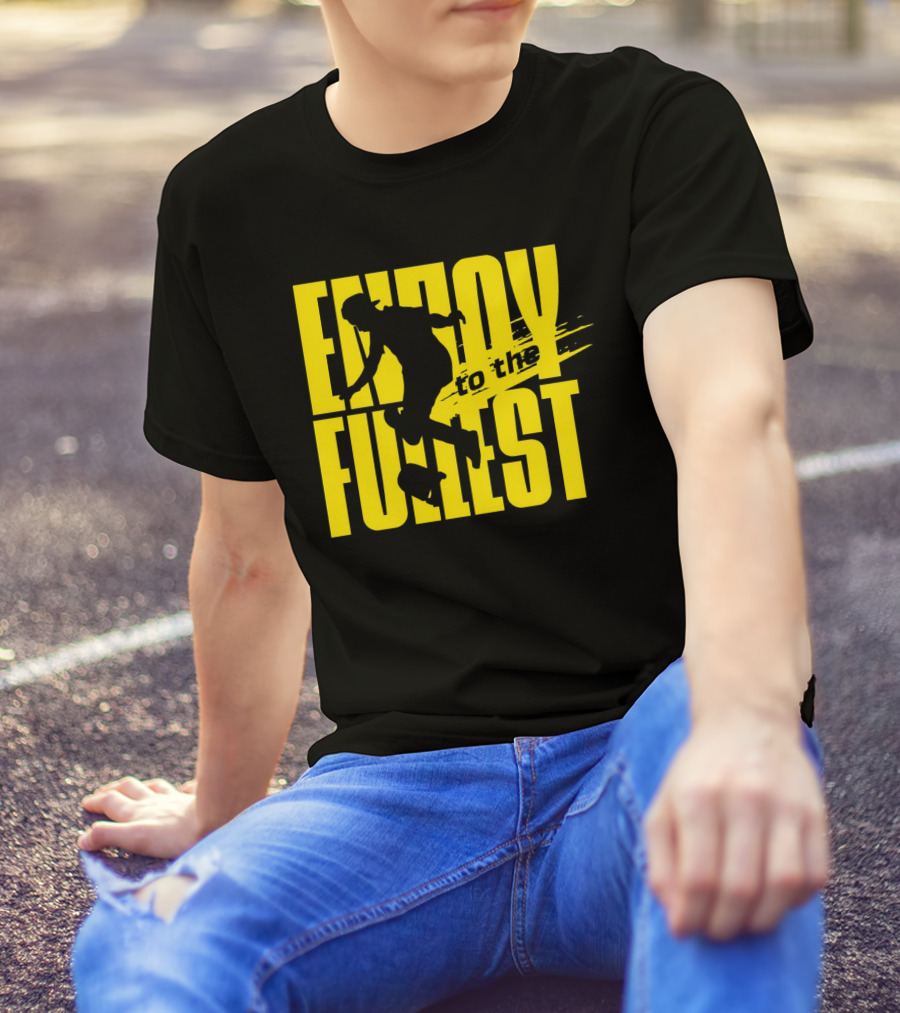 ENJOY TO THE FULLEST T-Shirt
