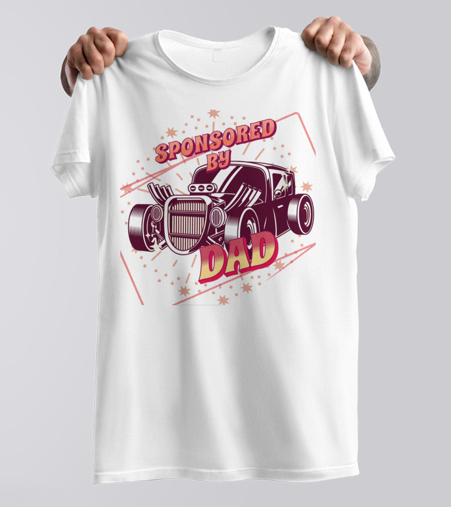 Sponsored By Dad Classic Hot Rod Retro Style Car T-Shirt