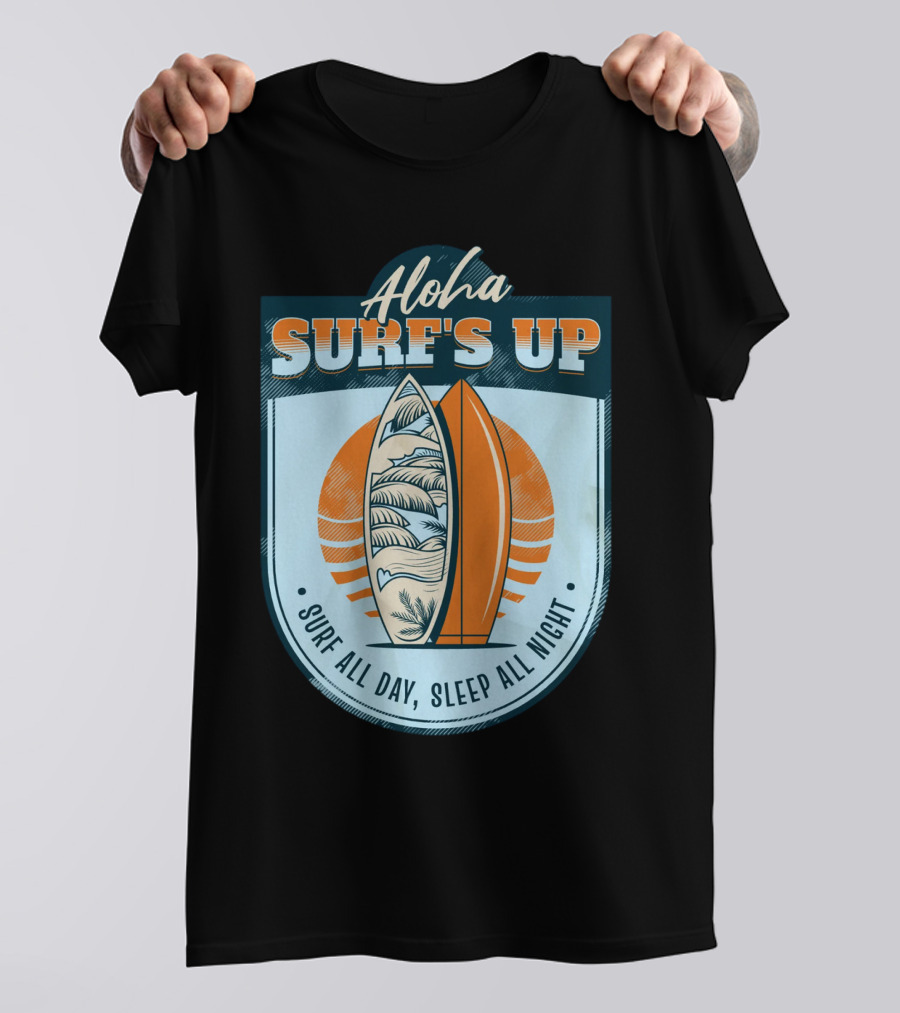 Aloha Surf's Up Surf All Day, Sleep All Night T-Shirt