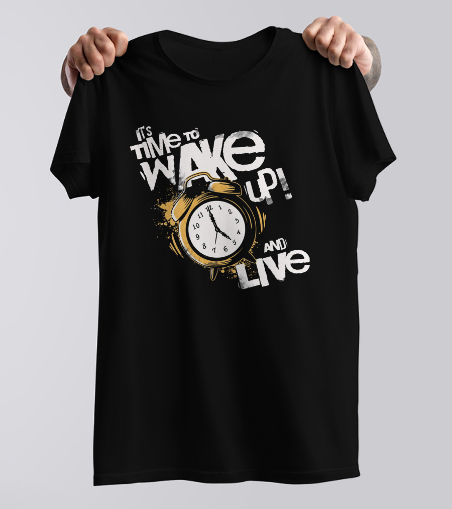It's Time To Wake Up And Live Clock T-Shirt
