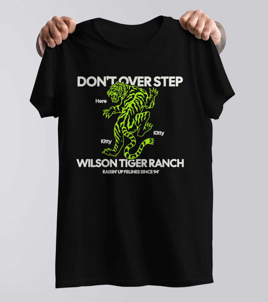 DON'T OVER STEP Wilson Tiger Ranch Raisin' Up Felines Since 94' T-Shirt