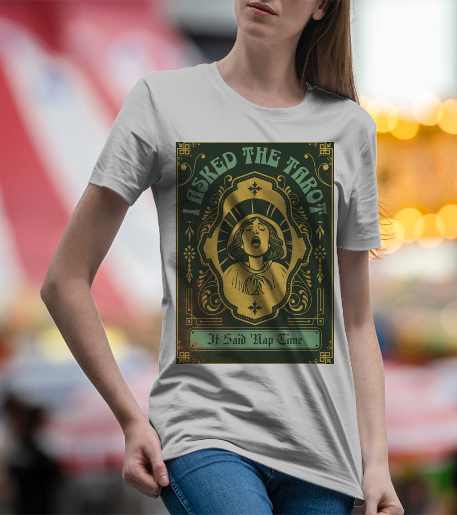 I Asked The Tarot It Said Nap Time T-Shirt