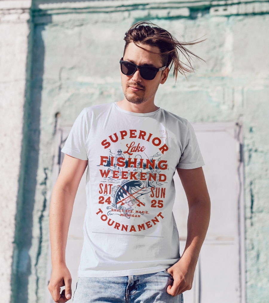 Superior Lake Fishing Weekend Tournament Sault Ste. Marie Michigan Sat 24 Sun 25 T-Shirt