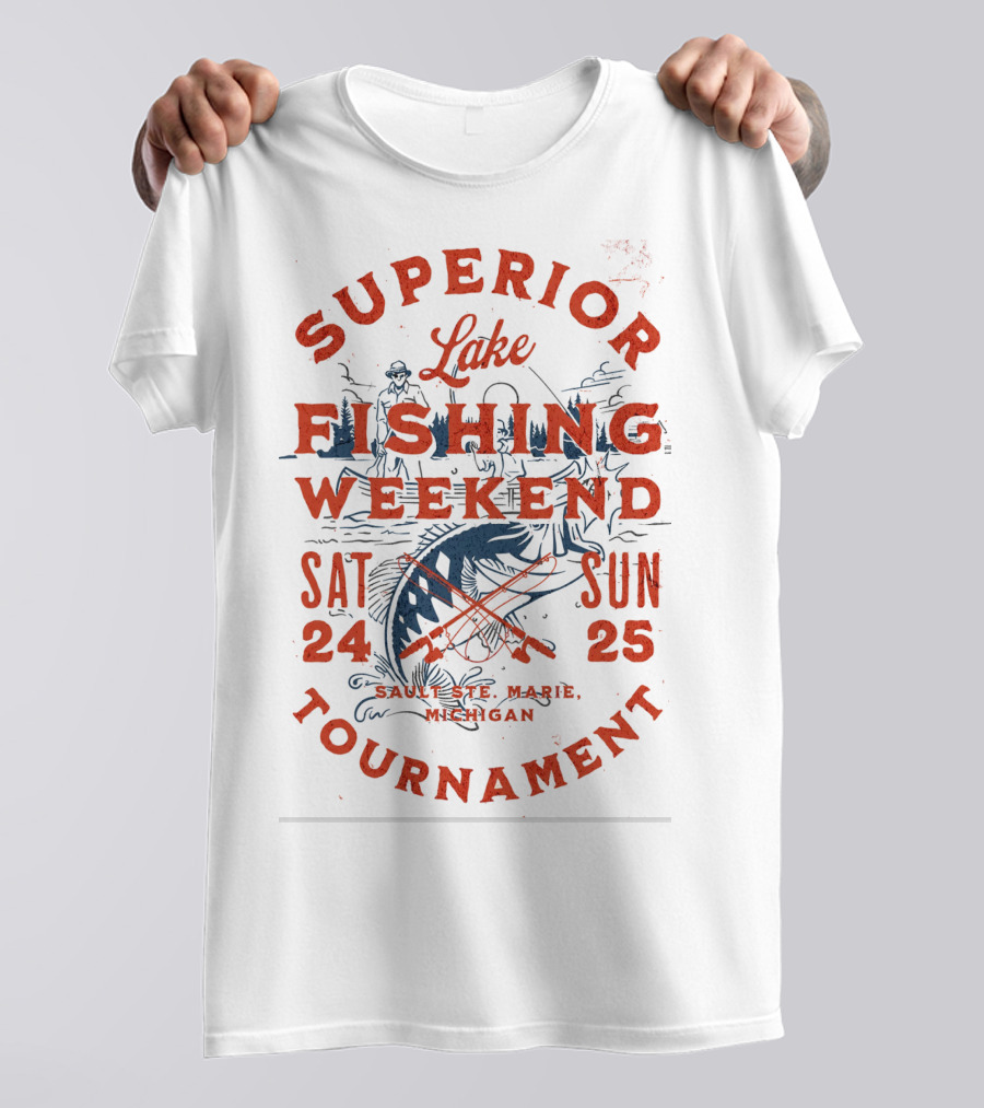 Superior Lake Fishing Weekend Tournament Sault Ste. Marie Michigan Sat 24 Sun 25 T-Shirt