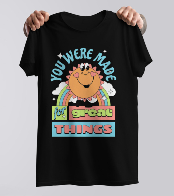 You Were Made For Great Things Rainbow Sun Mascot T-Shirt