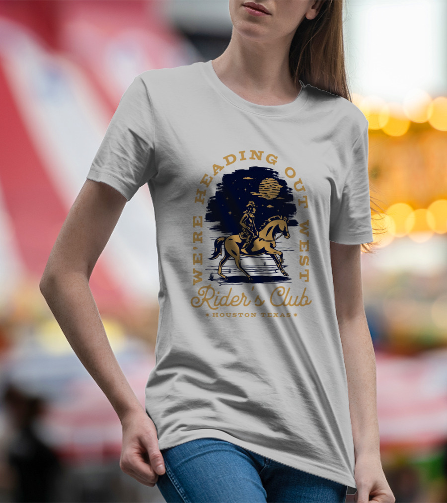 WE'RE HEADING OUT WEST RIDER'S CLUB HOUSTON TEXAS T-Shirt