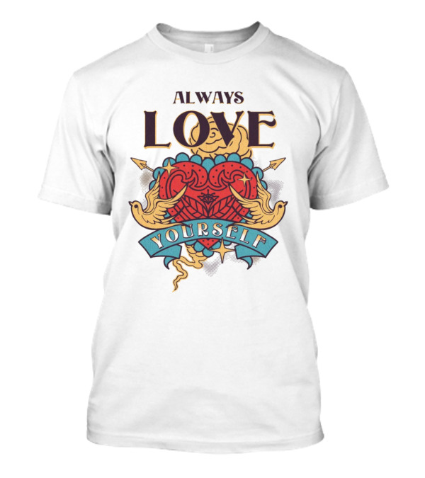 Always Love Yourself Heart And Swallows T-Shirt