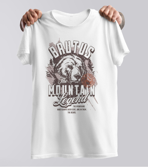 Brutus The Mountain Legend The Mountains Have Always Been Here Amid Them The Bears T-Shirt