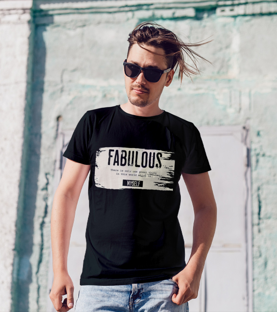 FABULOUS There Is Only One Great Thing In This World Which Is Myself T-Shirt