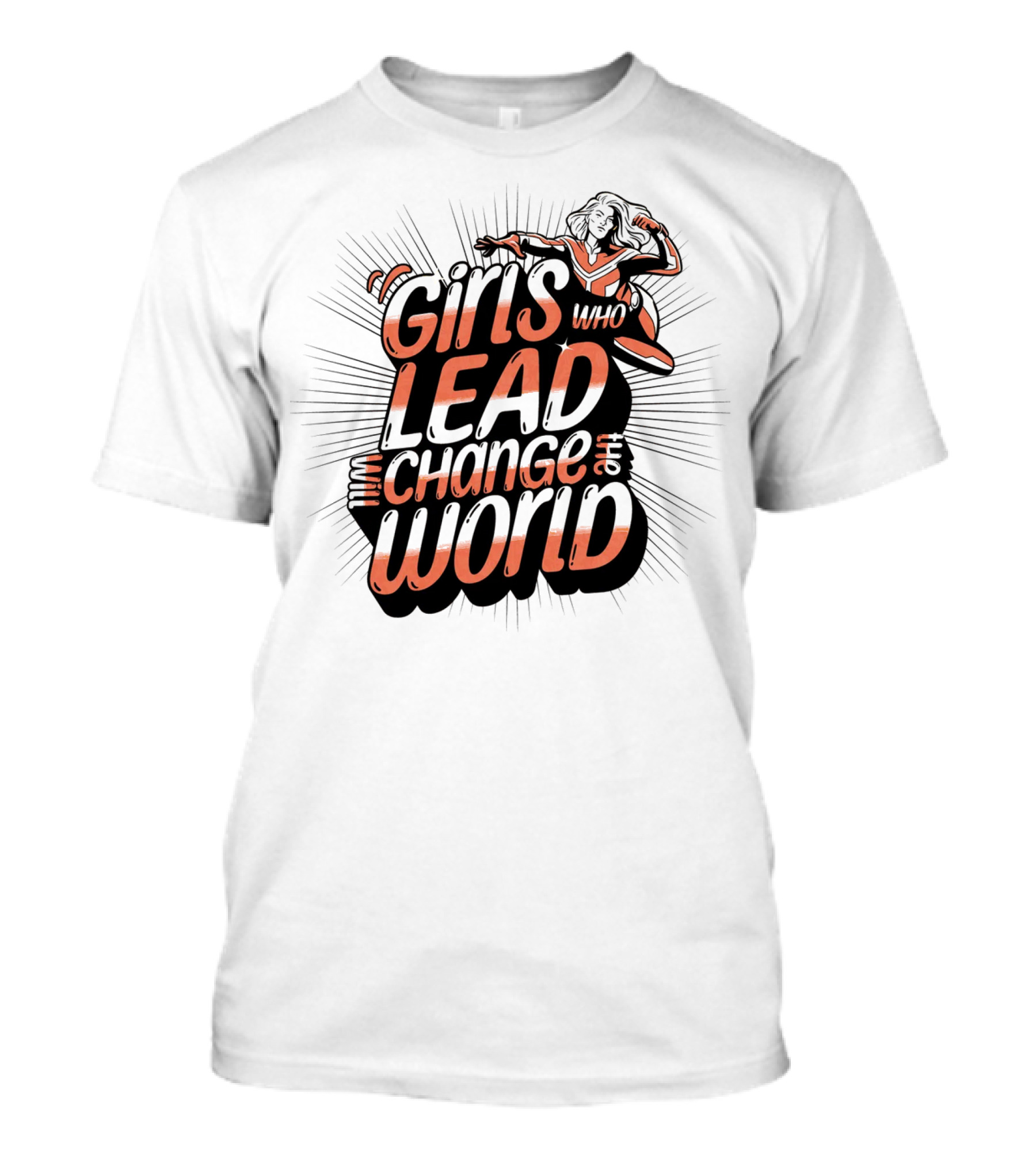 Girls Who Lead Change Our World T-Shirt
