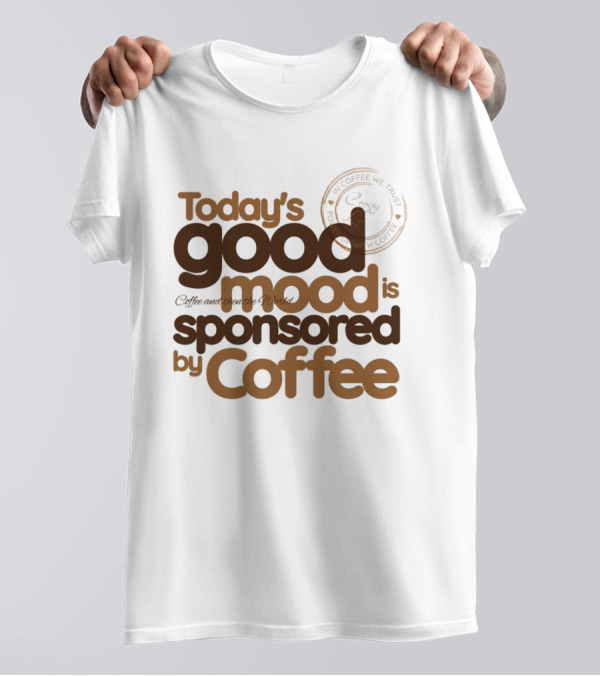 Today's Good Mood Is Sponsored By Coffee Minimalist Typography T-Shirt