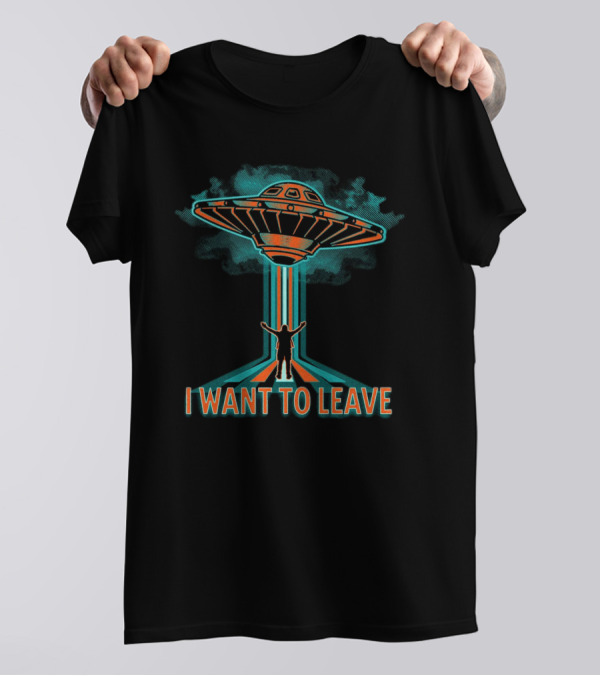 I Want To Leave UFO Beam Alien Abduction T-Shirt