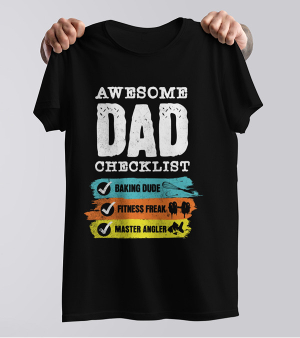 AWESOME DAD CHECKLIST BAKING DUDE FITNESS FREAK MASTER ANGLER T-Shirt