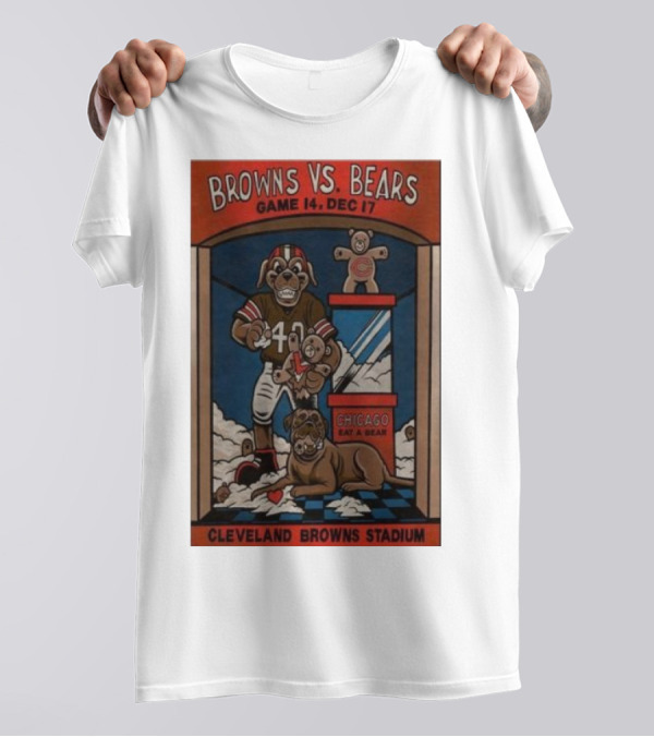 Browns Vs Bears Game 14 Cleveland Browns Stadium Dec 17 Chicago Eat A Bear T-Shirt