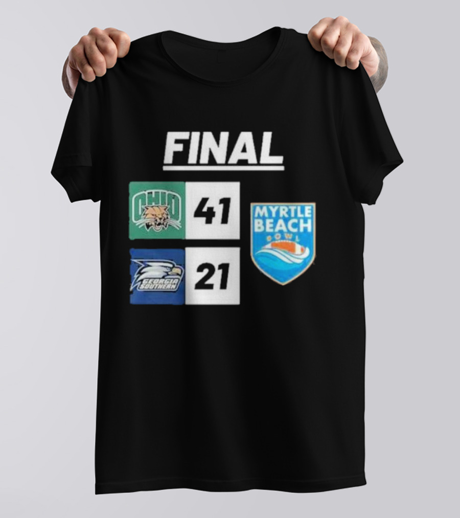 Final Score: Ohio Bobcats 41 Vs Georgia Southern 21 At Myrtle Beach Bowl 2023-2024 T-Shirt