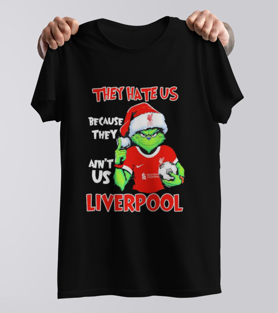 They Hate Us Because They Ain't Us Grinch Liverpool Christmas T-Shirt