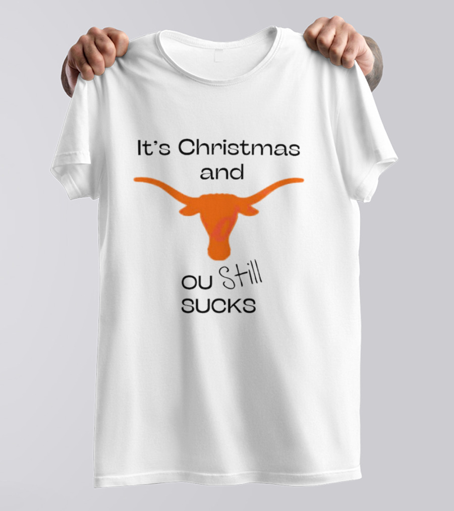 It's Christmas And OU Still Sucks Texas Longhorn T-Shirt