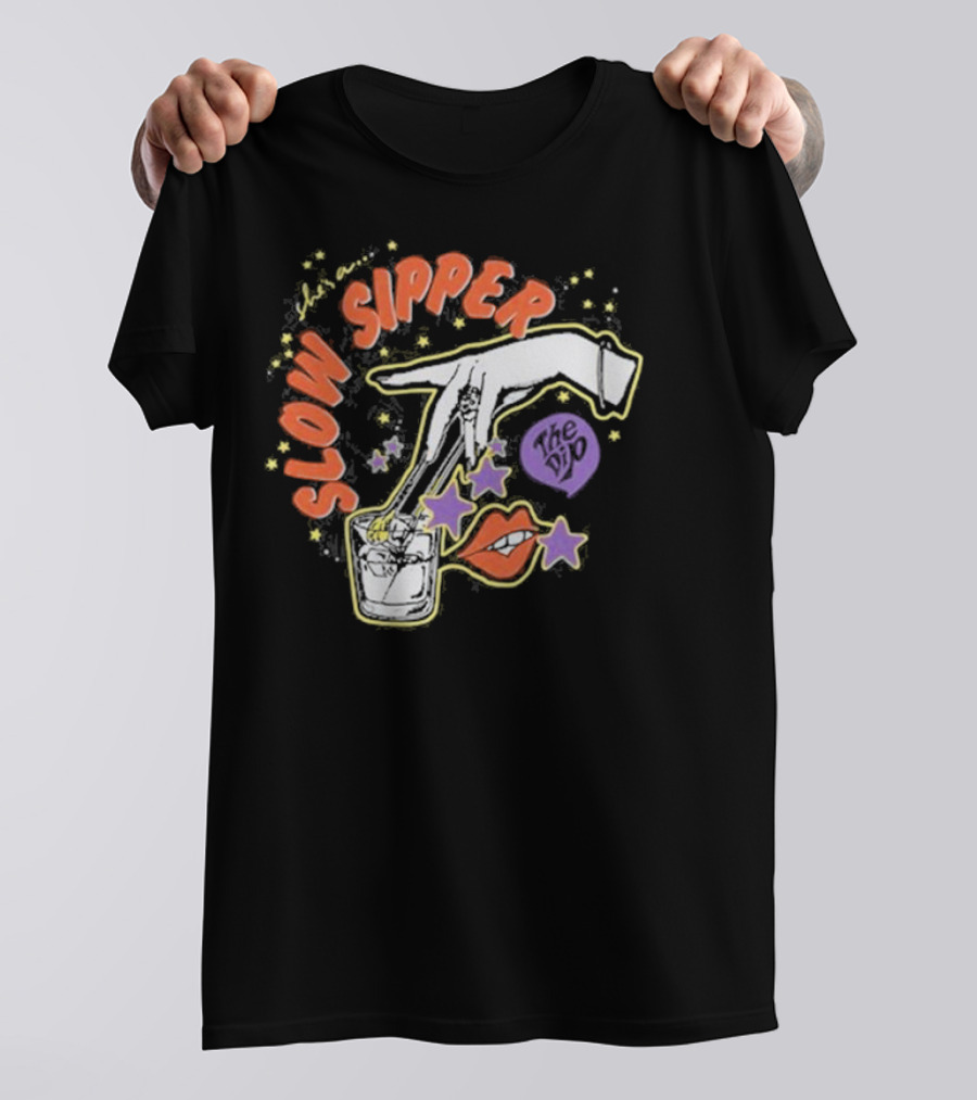 She's A Slow Sipper The Dip T-Shirt