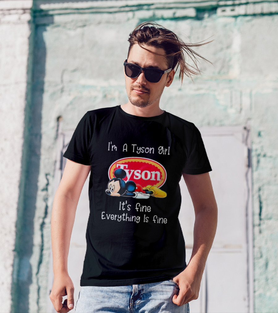 I'm A Tyson Girl It's Fine Everything Is Fine Mickey Lying T-Shirt