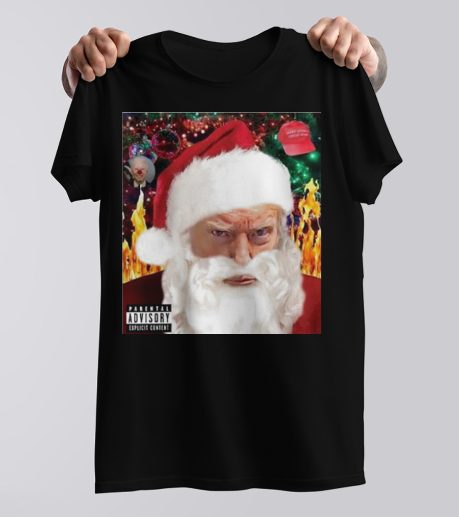 Trump Santa Explicit Content Warning Hat Flames Christmas Clown T-Shirt