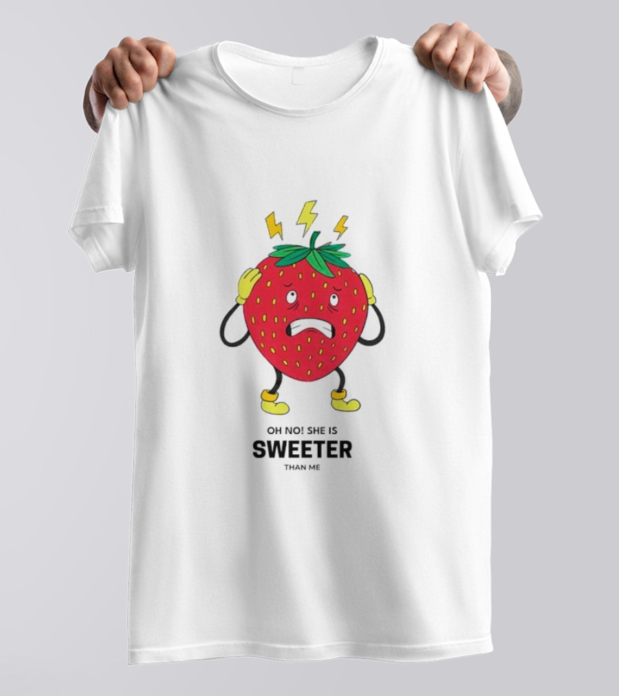 Oh No She Is Sweeter Than Me Jealous Strawberry T-Shirt