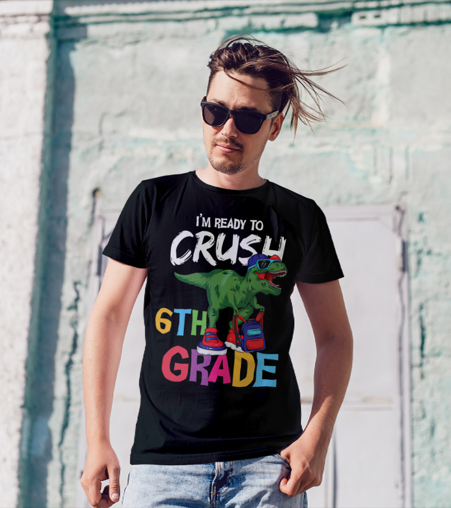 I'm Ready To Crush 6th Grade Dinosaur With Backpack And Sunglasses T-Shirt