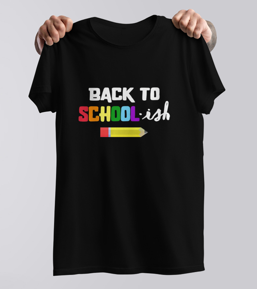 BACK TO SCHOOL ISH Pencil T-Shirt