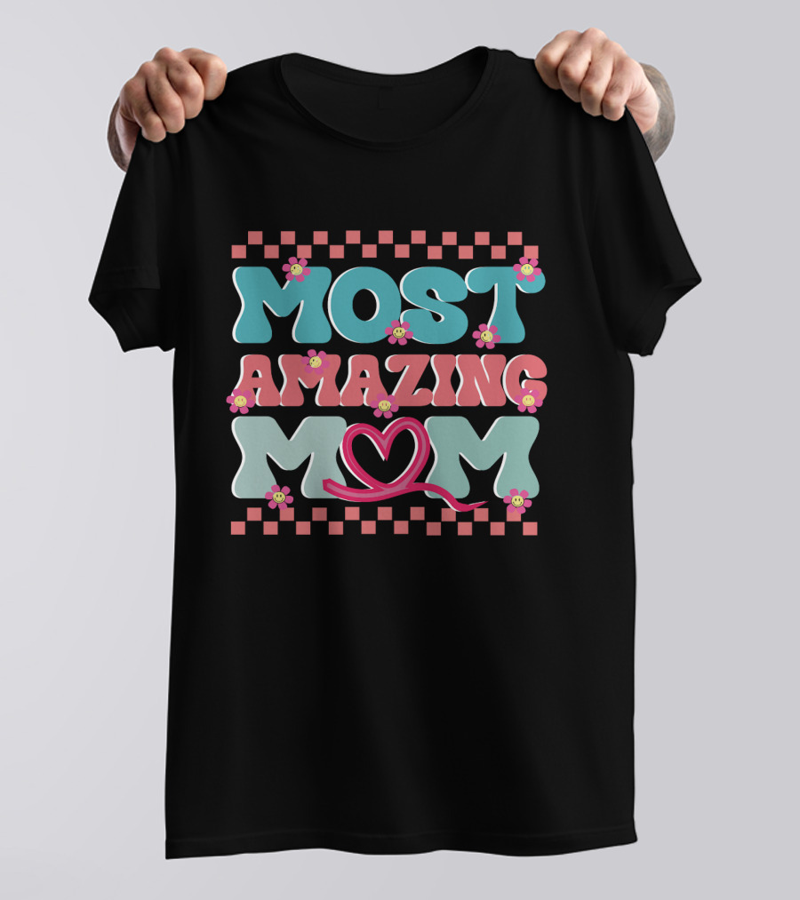 Most Amazing Mom Heart And Flower T-Shirt