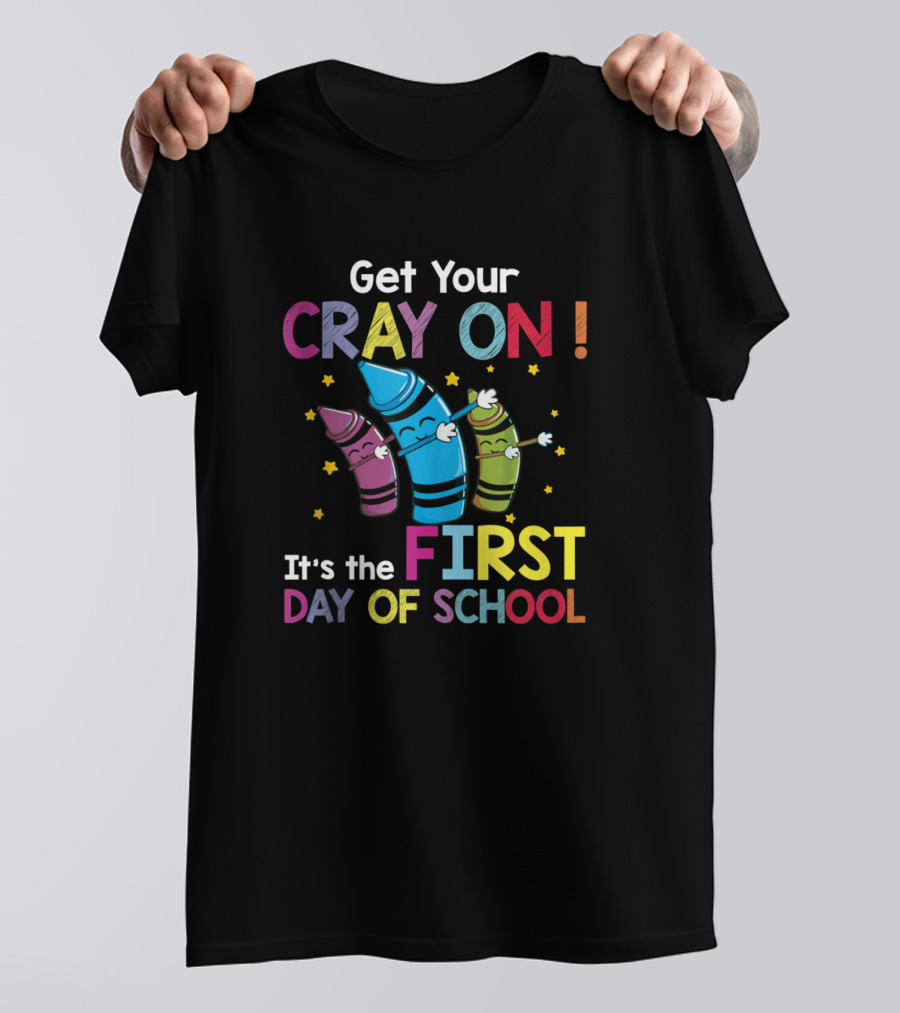 Get Your Cray On It's The First Day Of School Crayon Back To School Womens T-Shirt