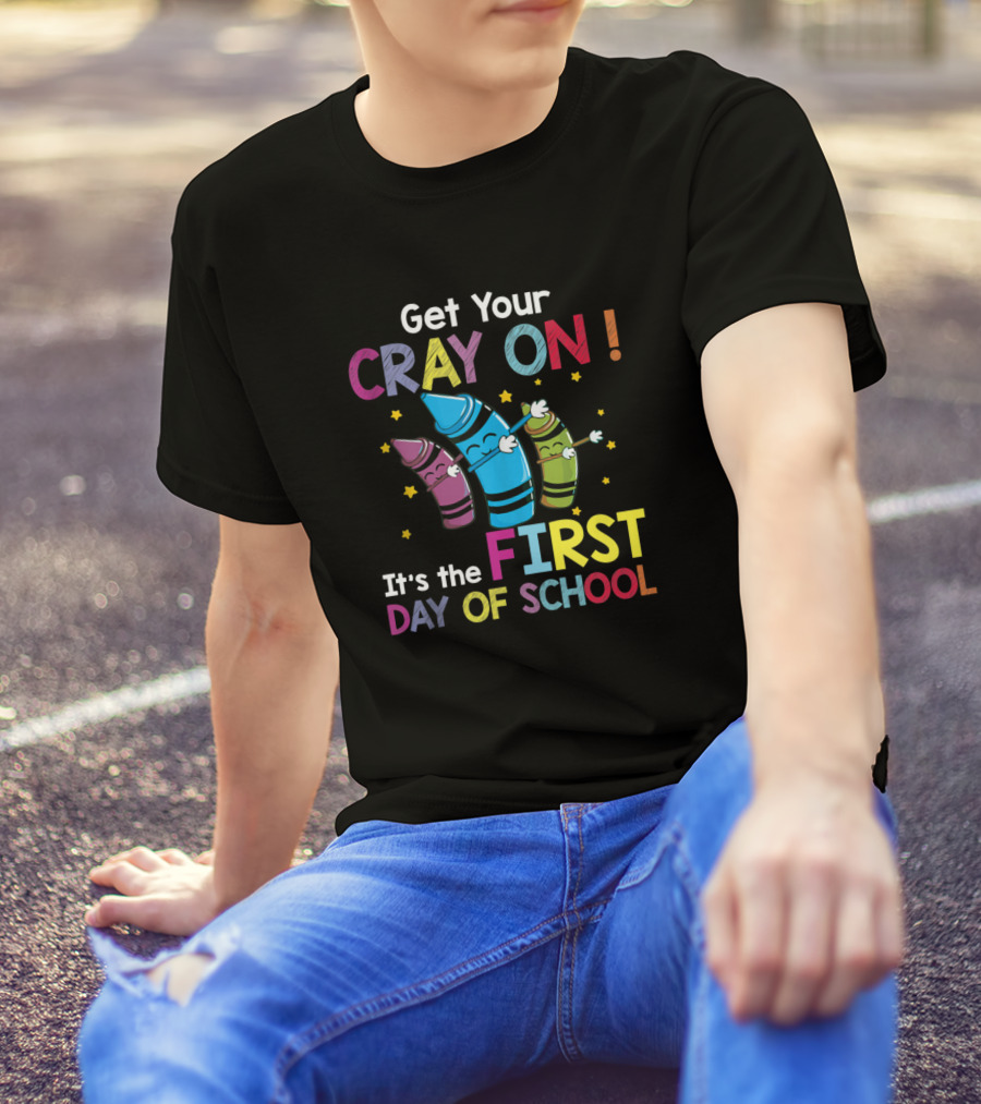 Get Your Cray On It's The First Day Of School Crayon Back To School Womens T-Shirt