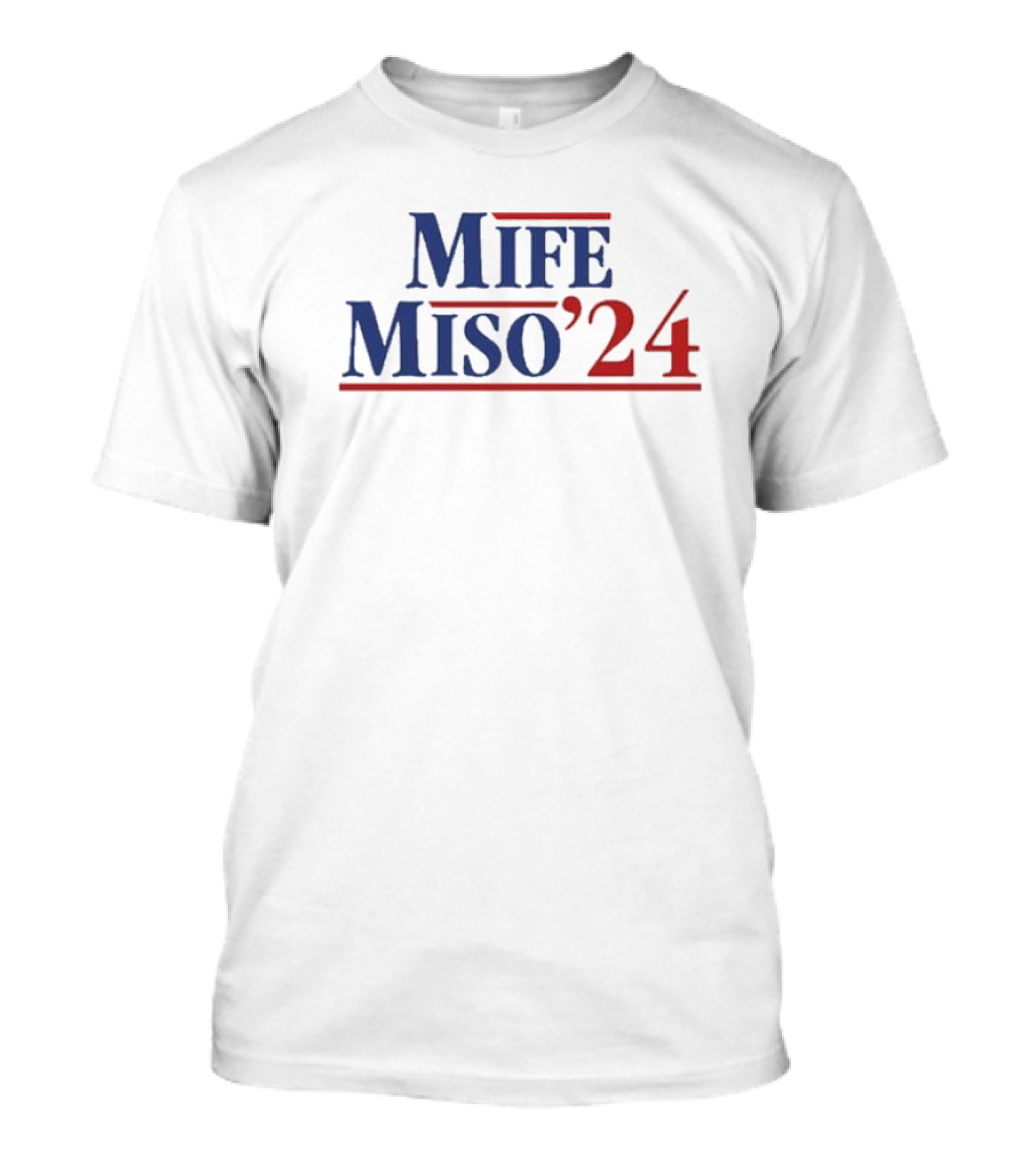Mife Miso ’24 Presidential Campaign T-Shirt