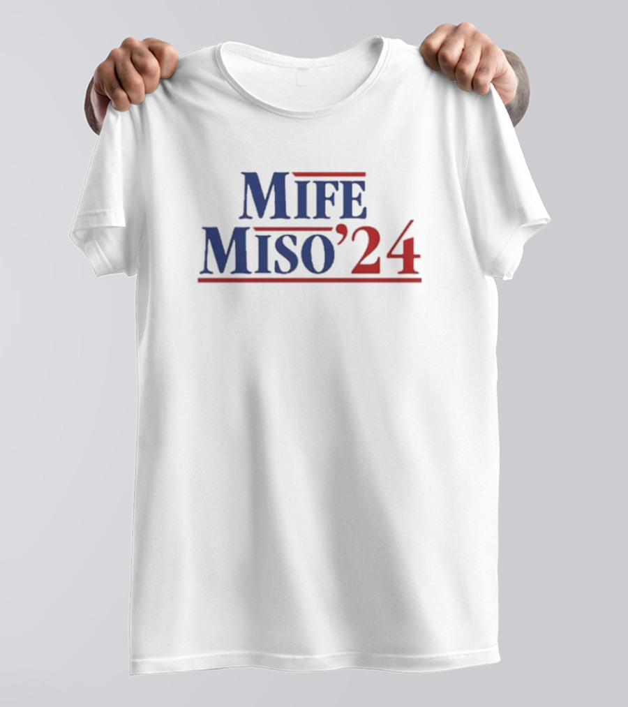 Mife Miso ’24 Presidential Campaign T-Shirt