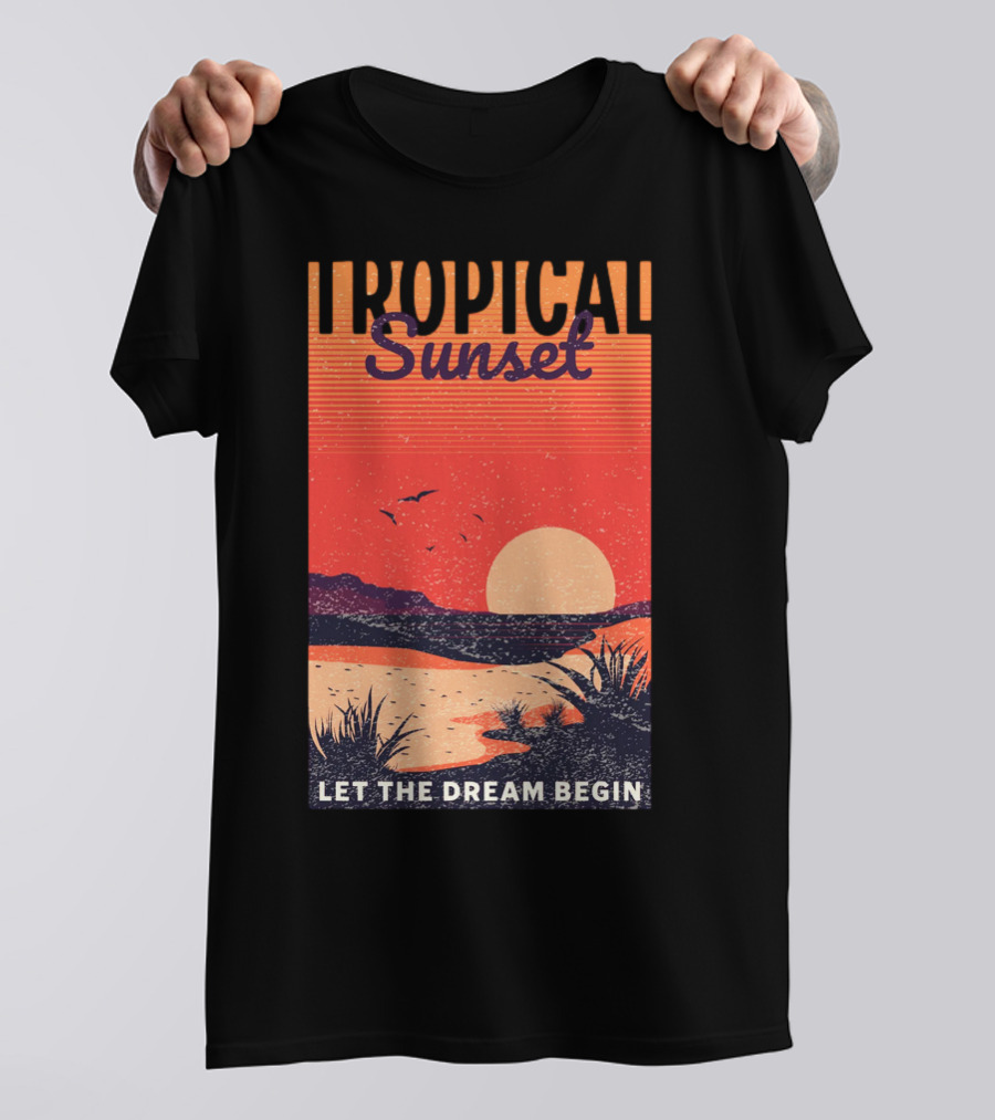 Tropical Sunset Let The Dream Begin T-Shirt