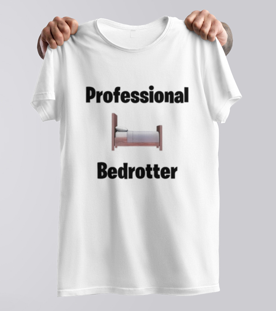 Bruhtees Professional Bedrotter Bed Image T-Shirt