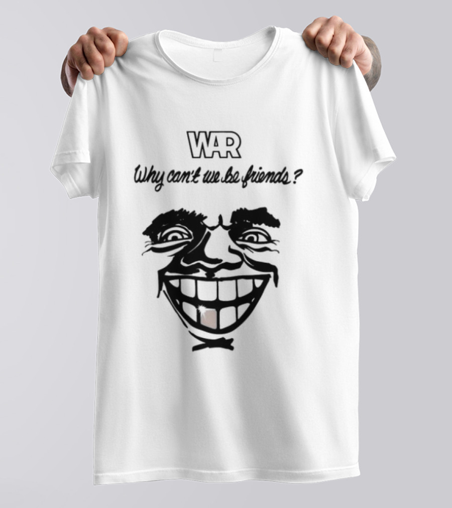 WAR Why Can't We Be Friends Smiling Face T-Shirt
