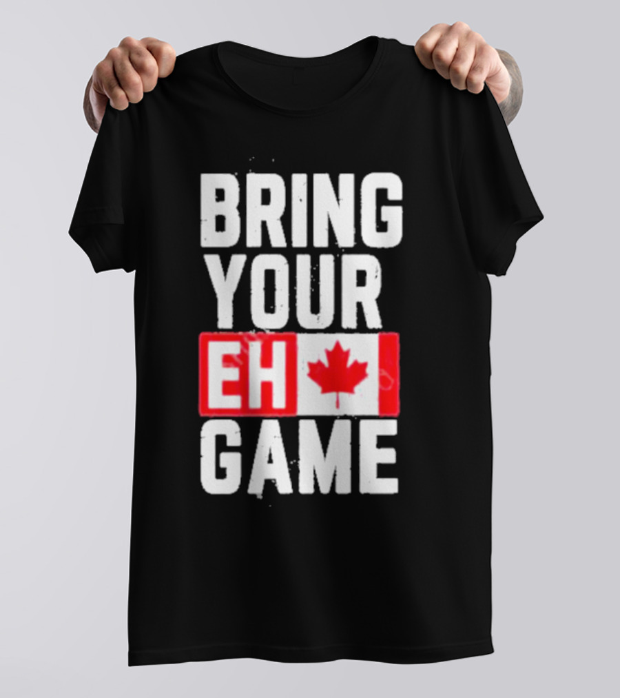Bring Your Eh Game Canadian Flag T-Shirt