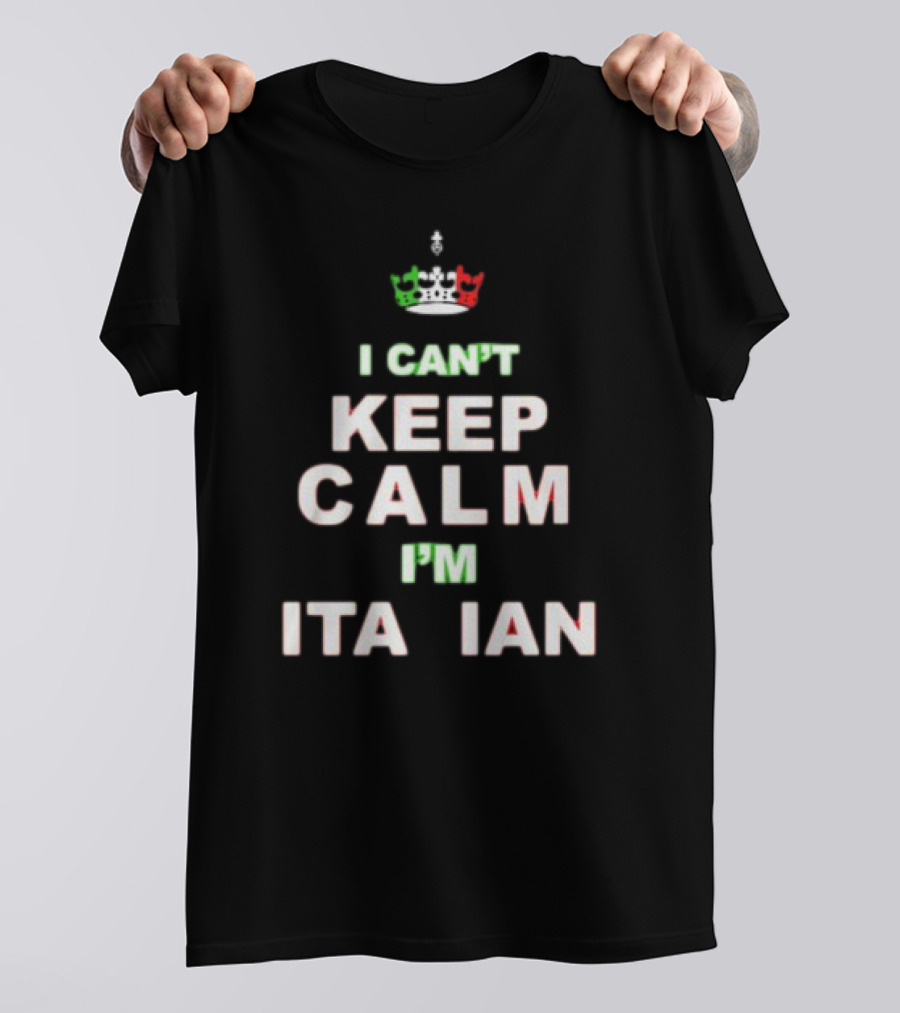 'Merican AF I Can’t Keep Calm I’m Italian Crown Keep Calm Italian Flag Colors T-Shirt