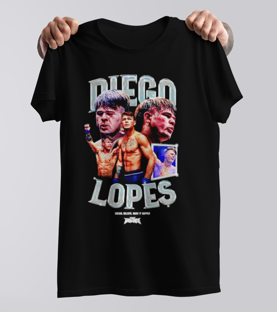 Diego Lopes Dream Believe Make It Happen T-Shirt