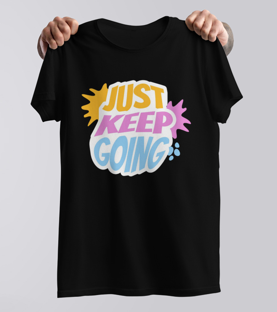 Just Keep Going Text Effect T-Shirt
